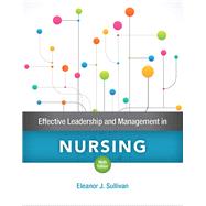 Effective Leadership and Management in Nursing by Sullivan, Eleanor J., 9780134153117