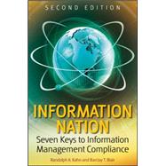 Information Nation : Seven Keys to Information Management Compliance by Kahn, Randolph; Blair, Barclay T., 9780470453117