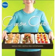 Pillsbury C'mon Over! Hassle-Free, Hustle-Free Entertaining by Unknown, 9780471753117