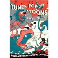 Tunes for 'toons by Goldmark, Daniel, 9780520253117
