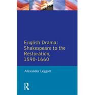 English Drama: Shakespeare to the Restoration 1590-1660 by Leggatt,Alexander, 9780582493117