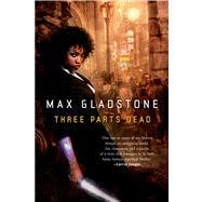 Three Parts Dead by Gladstone, Max, 9780765333117