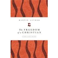The Freedom of a Christian by Luther, Martin, 9780800663117