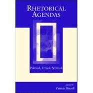 Rhetorical Agendas: Political, Ethical, Spiritual by Bizzell; Patricia, 9780805853117