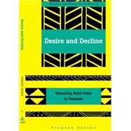 Desire and Decline : Schooling amid Crisis in Tanzania by Vavrus, Frances, 9780820463117