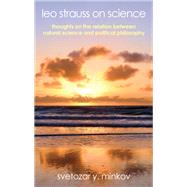 Leo Strauss on Science by Minkov, Svetozar Y., 9781438463117