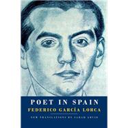 Poet in Spain by García Lorca, Federico; Arvio, Sarah, 9781524733117