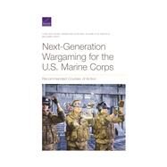 Next-generation Wargaming for the U.s. Marine Corps by Wong, Yuna Huh; Bae, Sebastian Joon; Bartels, Elizabeth M.; Smith, Benjamin, 9781977403117