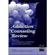 Addiction Counseling Review: Preparing for Comprehensive, Certification, and Licensing Examinations by Coombs; Robert Holman, 9780805843118