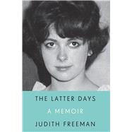 The Latter Days by Freeman, Judith, 9781410493118