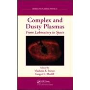 Complex and Dusty Plasmas: From Laboratory to Space by Fortov; Vladimir E., 9781420083118