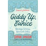 Giddy Up, Eunice Because Women Need Each Other by Hudson, Sophie; Moore, Beth, 9781433643118