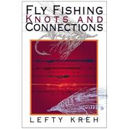 Fly Fishing Knots and Connections by Kreh, Lefty, 9781592283118