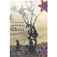 The Curious Tale of Mandogi's Ghost by Kin, Sekihan, 9780231153119