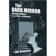 The Dark Mirror by Koepnick, Lutz, 9780520233119
