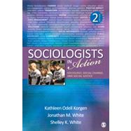 Sociologists in Action by Korgen, Kathleen Odell; White, Jonathan M.; White, Shelley K., 9781452203119
