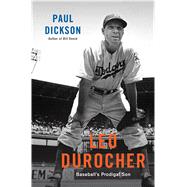 Leo Durocher Baseball's Prodigal Son by Dickson, Paul, 9781632863119
