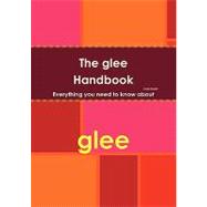 The Glee Handbook: Everything You Need to Know About Glee by Murphy, Linda, 9781742443119
