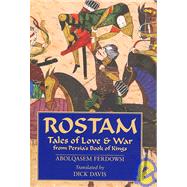 Rostam : Tales of Love and War from Persia's Book of Kings by Ferdowsi, Abolqasem, 9781933823119