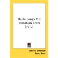 Haida Songs V3; Tsimshian Texts by Swanton, John R., 9780548633120