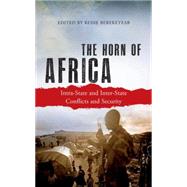 The Horn of Africa Intra-State and Inter-State Conflicts and Security by Bereketeab, Redie, 9780745333120