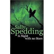A Night with No Stars by Spedding, Sally, 9780749083120