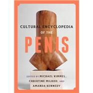 Cultural Encyclopedia of the Penis by Kimmel, Michael; Milrod, Christine; Kennedy, Amanda, 9780759123120