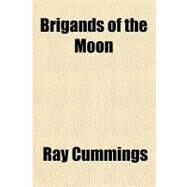 Brigands of the Moon by Cummings, Ray, 9781153593120