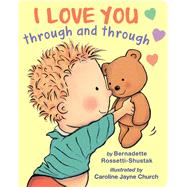 I Love You Through and Through by Rossetti-Shustak, Bernadette; Church, Caroline Jayne, 9781339023120