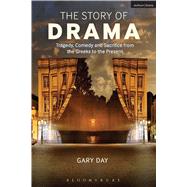 The Story of Drama Tragedy, Comedy and Sacrifice from the Greeks to the Present by Day, Gary, 9781408183120