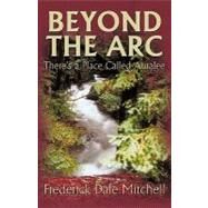 Beyond the Arc: There's a Place Called Auralee by Mitchell, Fred, 9781426903120