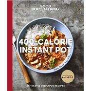 Good Housekeeping 400-calorie Instant Pot by Hearst Magazine Media, Inc., 9781618373120