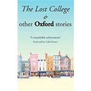 The Lost College & Other Oxford Stories by Cavanagh, Mary; Gordon-cummings, Jane; Lawrence, Linora, 9781904623120