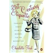 21'st Century Etiquette : Charlotte Ford's Guide to Manners for the Modern Age by Ford, Charlotte (Author); deMontravel, Jacqueline (Author), 9780142003121