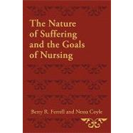 The Nature of Suffering and the Goals of Nursing by Ferrell, Betty R.; Coyle, Nessa, 9780195333121