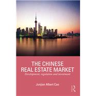 The Chinese Real Estate Market: Development, regulation and investment by Cao; Junjian Albert, 9780415723121