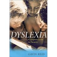 Dyslexia : A Complete Guide for Parents by Gavin Reid (University of Edinburgh, Scotland), 9780470863121