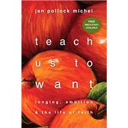 Teach us to want by Michel, Jen Pollock; Beaty, Katelyn, 9780830843121