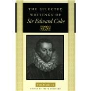 The Selected Writings of Sir Edward Coke by Coke, Edward, 9780865973121