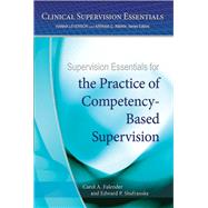 Supervision Essentials for the Practice of Competency-based Supervision by Falender, Carol A.; Shafranske, Edward P., 9781433823121