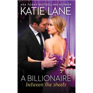 A Billionaire Between the Sheets by Katie Lane, 9781455533121