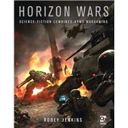 Horizon Wars Science-Fiction Combined-Arms Wargaming by Jenkins, Robey; Sutthi, Jessada, 9781472813121