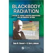 Blackbody Radiation: A History of Thermal Radiation Computational Aids and Numerical Methods by Stewart; Sen M., 9781482263121