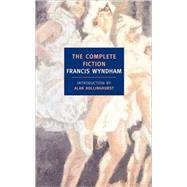The Complete Fiction by Wyndham, Francis; Hollinghurst, Alan, 9781590173121