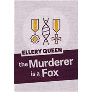 The Murderer Is a Fox by Queen, Ellery, 9781625673121
