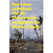 Asia's New Battlefield by Heydarian, Richard Javad; Bello, Walden, 9781783603121