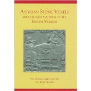 Assyrian Stone Vessels and Related Material in the British Museum by Searight, Ann; Reade, Julian; Finkel, Irving, 9781842173121