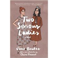 Two Serious Ladies by Bowles, Jane; Messud, Claire, 9780062283122