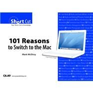 101 Reasons to Switch to the Mac (Digital Shortcut) by McElroy, Mark, 9780132713122
