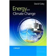 Energy and Climate Change Creating a Sustainable Future by Coley, David, 9780470853122